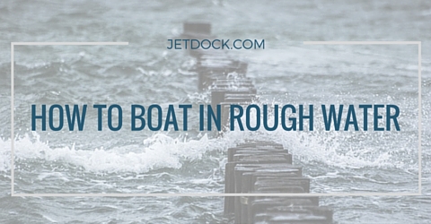 how to boat in rough water by JetDock.com